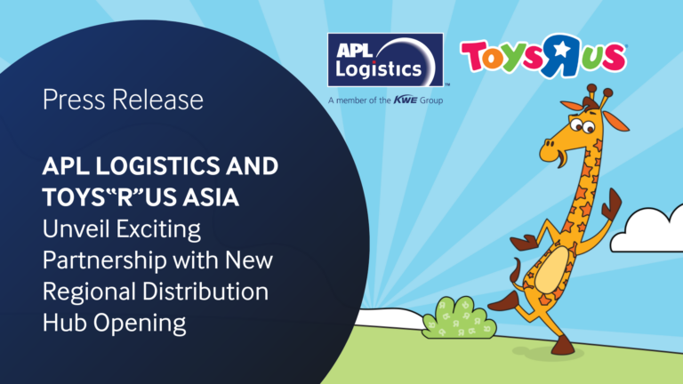 APL Logistics and Toys“R”Us Asia Unveil Exciting Partnership with New Regional Distribution Hub Opening