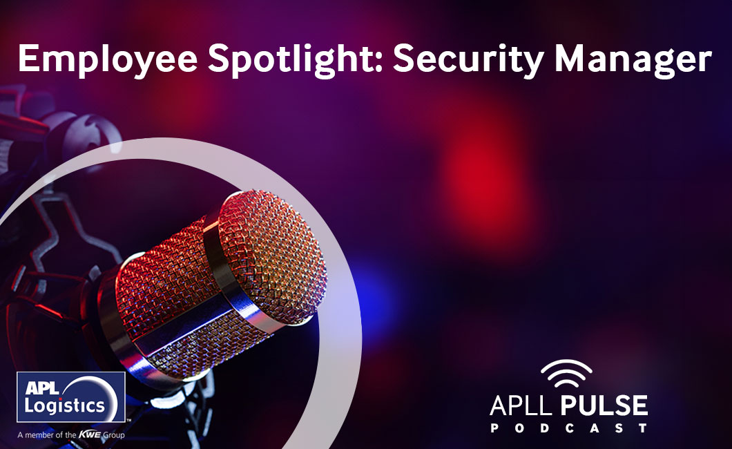 Employee Spotlight: Security Manager | APL Logistics